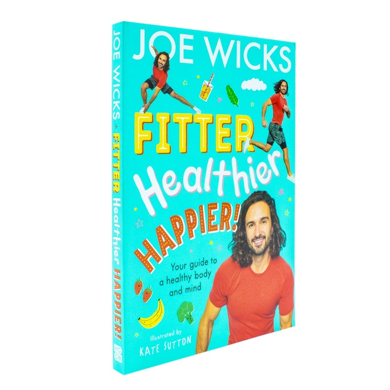 Fitter, Healthier, Happier!: An Illustrated Kids’ Book about Body and Mind Wellness for Ages 8+ by Joe Wicks in 2024
