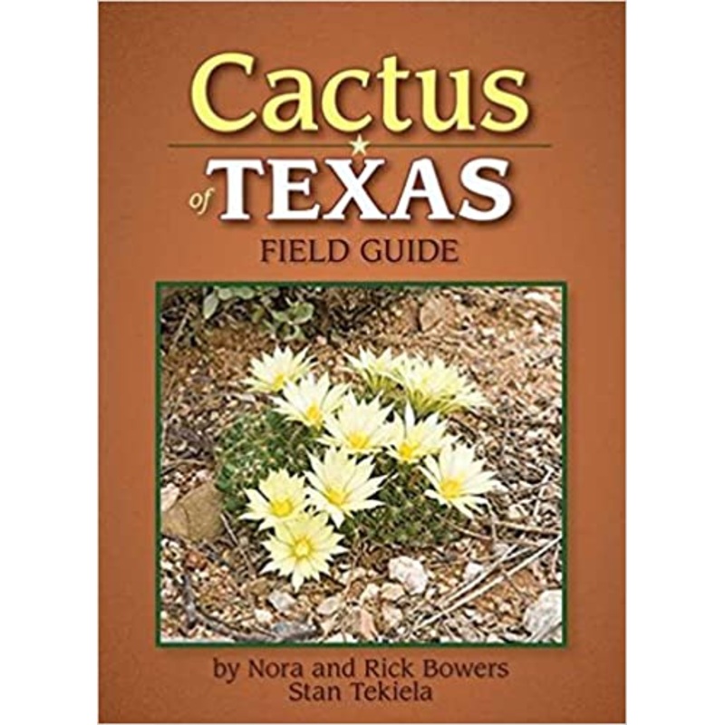 Cactus of Texas Field Guide (Cacti Identification Guides)