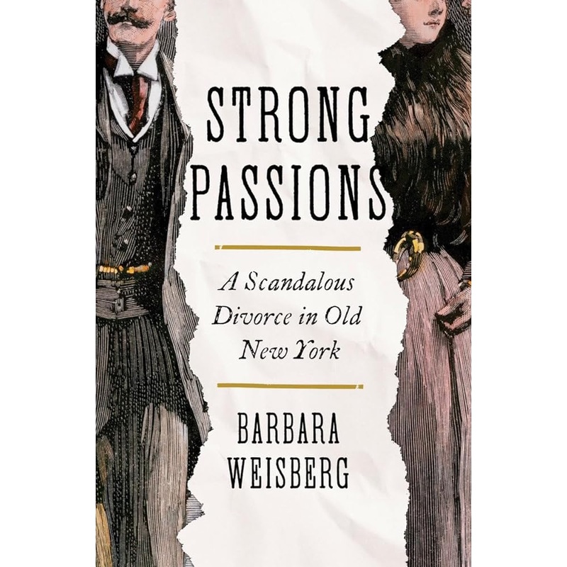 Strong Passions: A Scandalous Divorce in Old New York