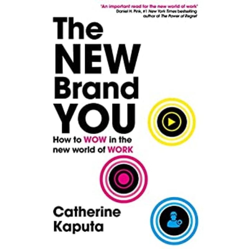 The New Brand You: How to Wow in the New World of Work
