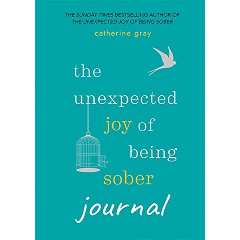 The Unexpected Joy of Being Sober Journal Book | Catherine Grays Inspiring Recovery, Mindfulness & Self-Improvement Journal for Wellness & Growth