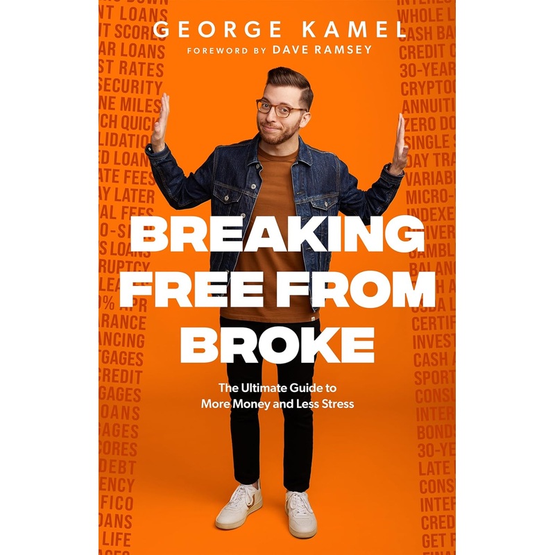 Breaking Free from Broke: The Ultimate Guide to More Money and Less Stress Hardcover