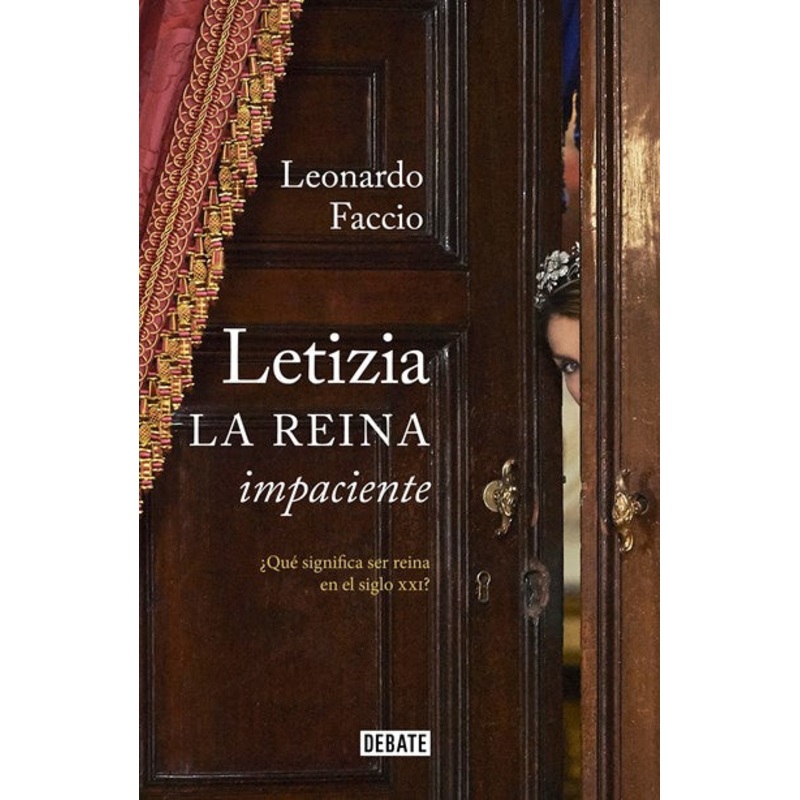 Letizia. La reina impaciente: Qu significa ser reina en el siglo XXI?