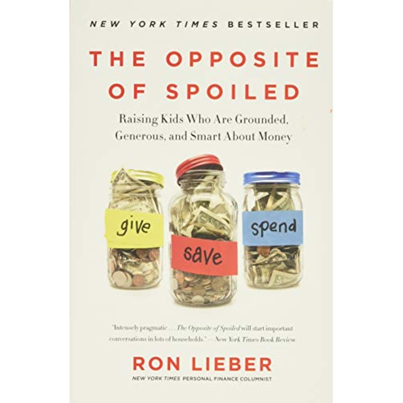 Opposite of Spoiled: Raising Kids Who Are Grounded, Generous, and Smart about Money