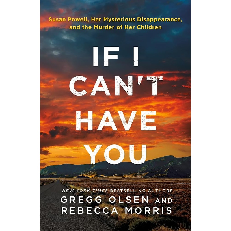 (11/18/25 PREORDER) If I Can’t Have You: Susan Powell, Her Mysterious Disappearance, and the Murder of Her Children