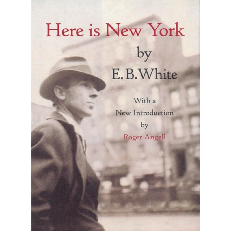 Here is New York by E. B. White, Roger Angell