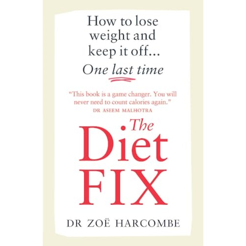 The Diet Fix Book : How to lose weight and keep it off… one last time By Dr Zoe Harcome