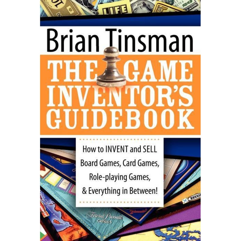 Game Inventor’s Guidebook: How to Invent and Sell Board Games, Card Games, Role-Playing Games & Everything in Between! Paperback