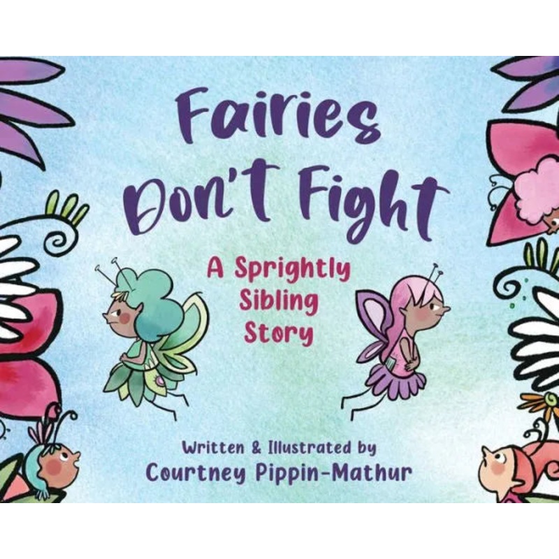 Fairies Don’t Fight: A Sprightly Sibling Story Hardcover