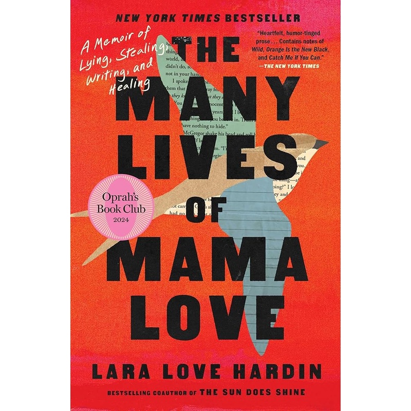 The Many Lives of Mama Love (Oprah’s Book Club): A Memoir of Lying, Stealing, Writing, and Healing by Lara Love Hardin