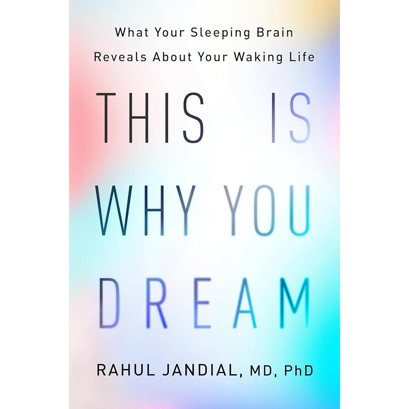 This Is Why You Dream: What Your Sleeping Brain Reveals About Your Waking Life