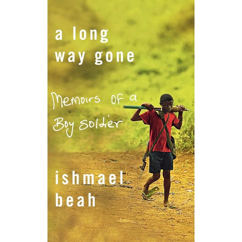 A Long Way Gone: Memoirs of a Boy Soldier