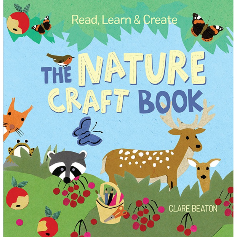 Read, Learn & Create: The Nature Craft Book