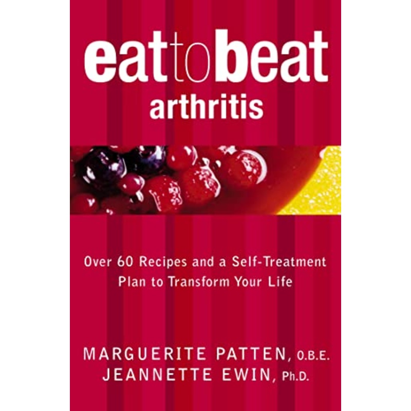 Eat to Beat Arthritis: 60+ Anti-Inflammatory Recipes & a Self-Treatment Plan for Health & Wellness | Nutrition & Lifestyle Book by Marguerite Patten