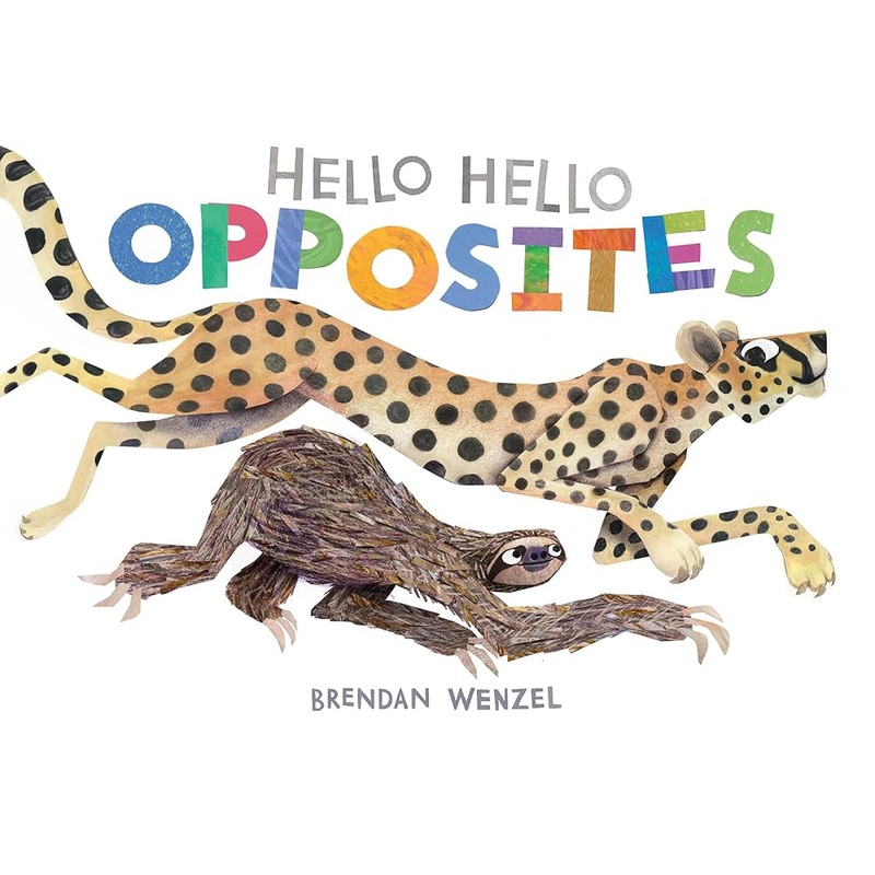 Hello Hello Opposites (Brendan Wenzel) by Brendan Wenzel