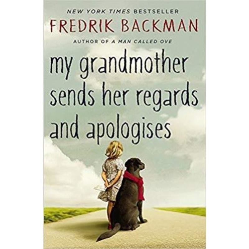 My Grandmother Sends Her Regards And Apologises by Fredrik Backman