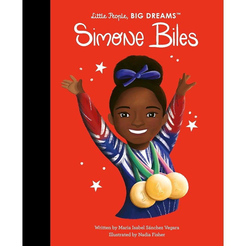 Simone Biles (Little People, BIG DREAMS, 103) by Maria Isabel Sanchez Vegara, Nadia Fisher