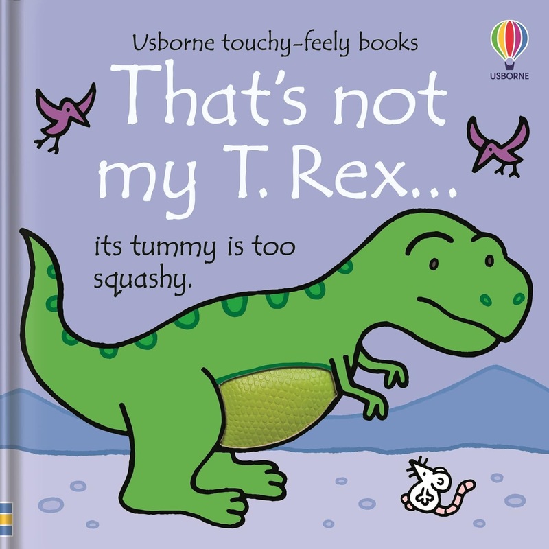 That’s Not My T. Rex… by Fiona Watt (Usborne Touchy-Feely Books)