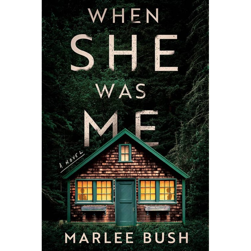 When She Was Me: A Novel by Marlee Bush