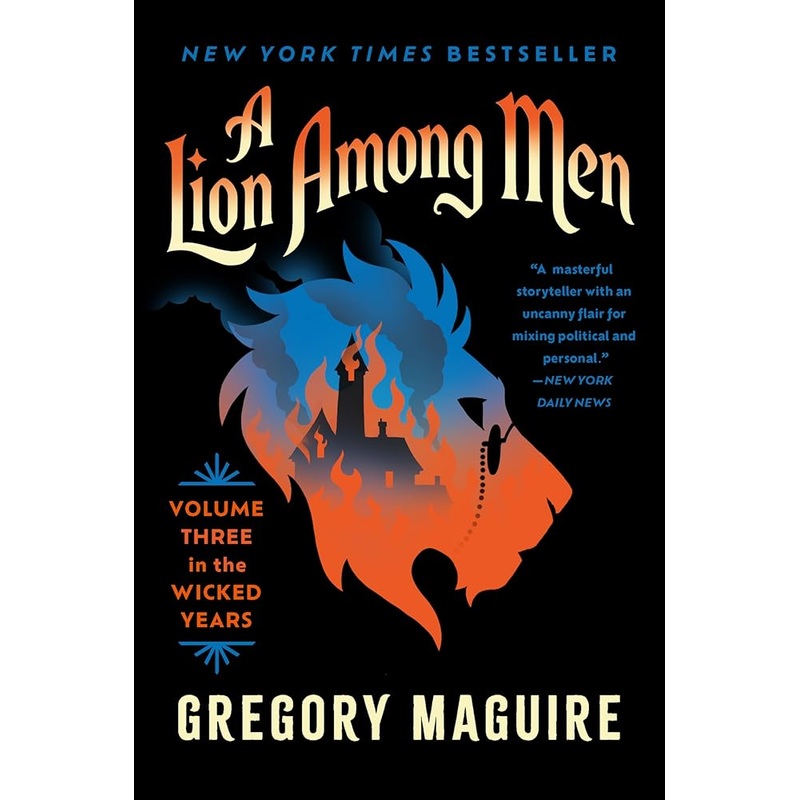 A Lion Among Men: The Wicked Series Continues: The Cowardly Lions Journey through Fear and Courage in Oz (Wicked Years, 3)