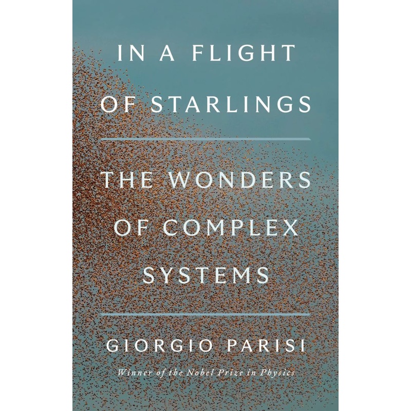 In a Flight of Starlings: The Wonders of Complex Systems Hardcover