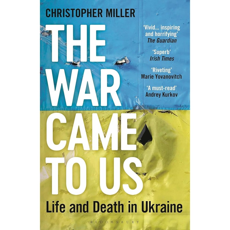 The War Came To Us: Life and Death in Ukraine — A Waterstones Book of the Year 2023