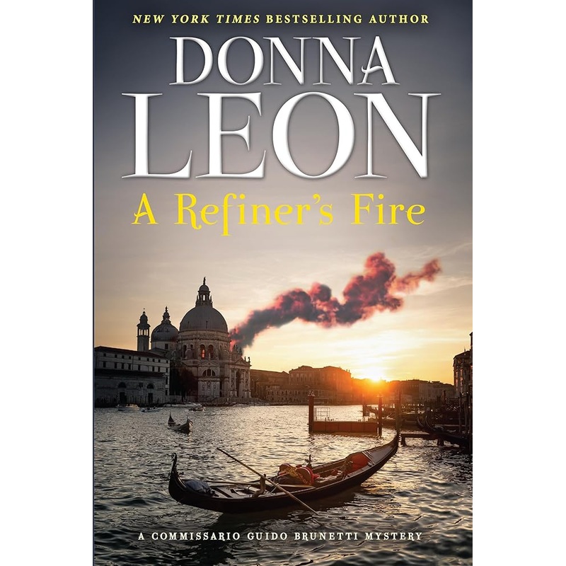 A Refiners Fire: A Commissario Guido Brunetti Mystery (The Commissario Guido Brunetti Mysteries, 33)