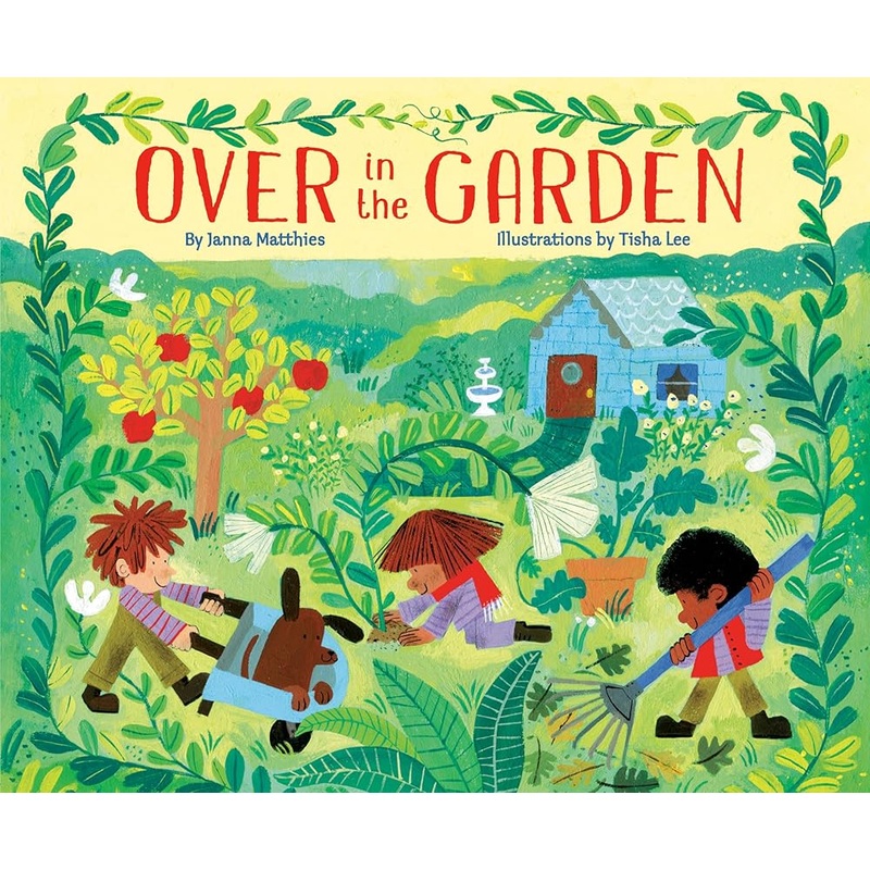 Over in the Garden by Janna Matthies, Tisha Lee