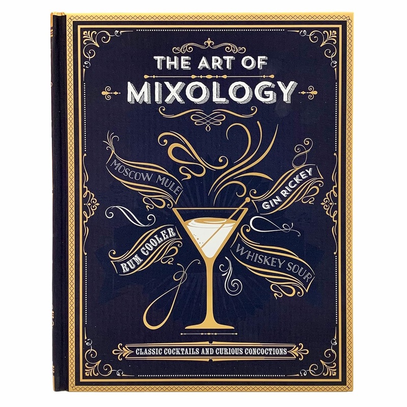 The Art of Mixology: Classic Cocktails and Curious Concoctions Hardcover