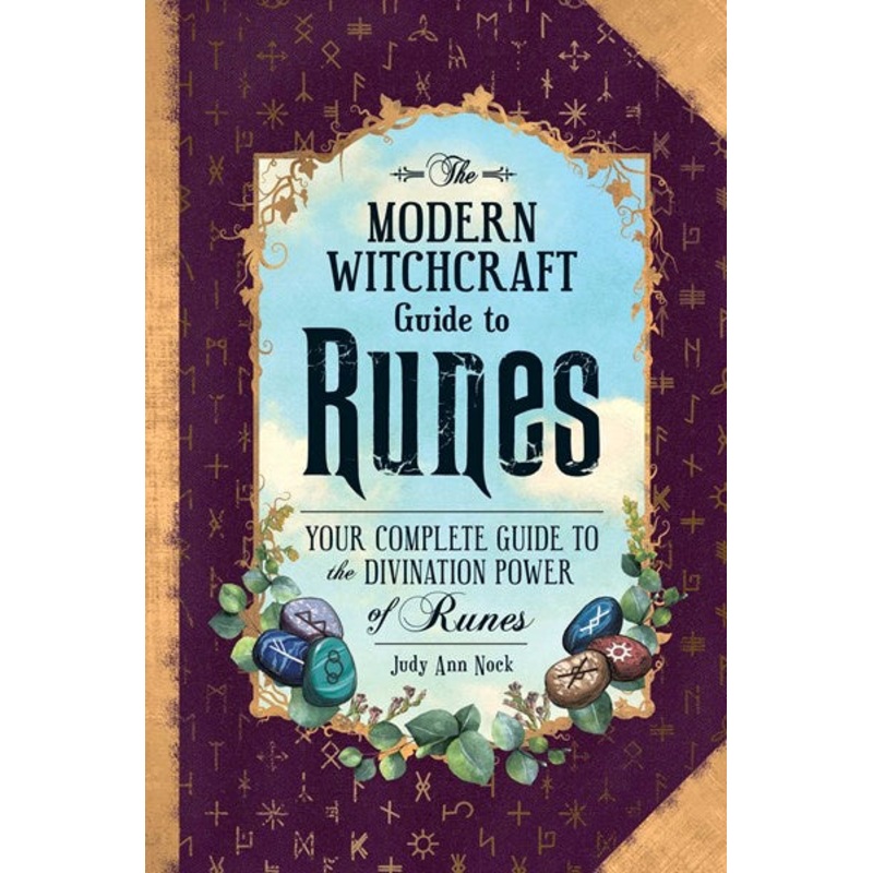 The Modern Witchcraft Guide to Runes : Your Complete Guide to the Divination Power of Runes