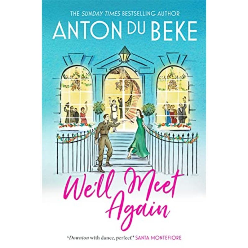 We’ll Meet Again: The romantic new novel from Sunday Times bestselling author Anton Du Beke (The Buckingham Hotel)