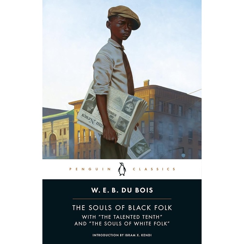 The Souls of Black Folk: With “The Talented Tenth” and “The Souls of White Folk” (Penguin Classics)