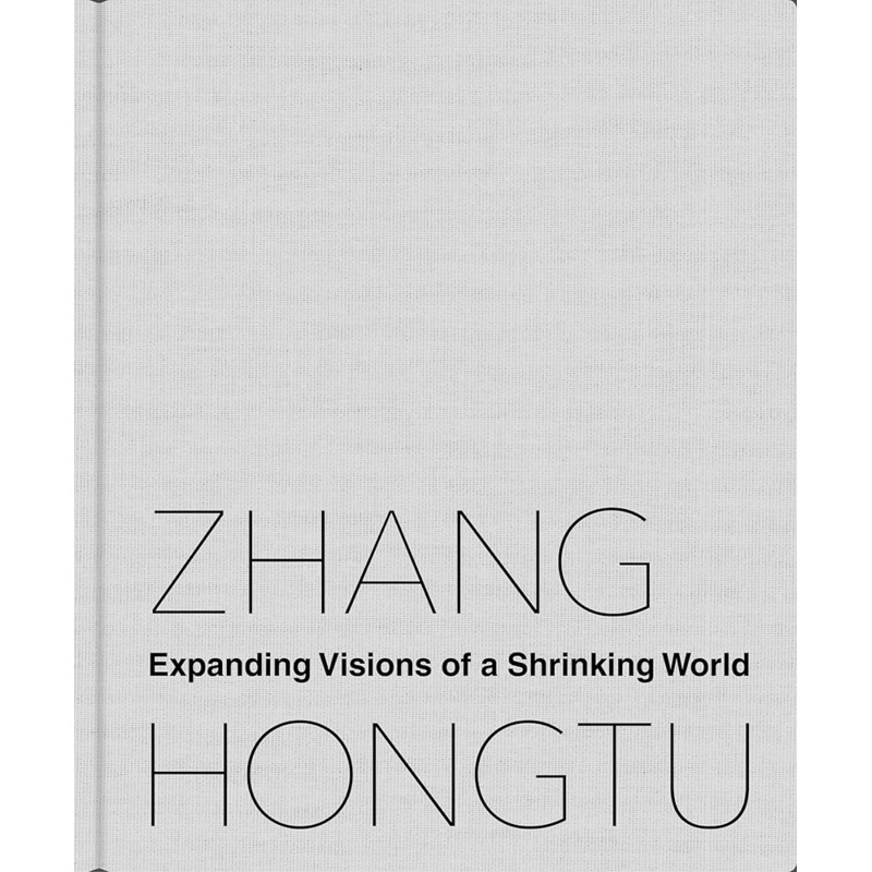 Zhang Hongtu: Expanding Visions of a Shrinking World