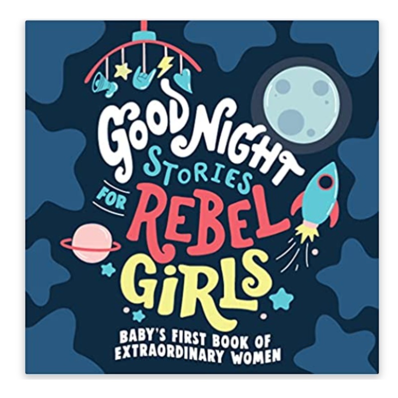 Rebel Girls – Baby’s First Book of Extraordinary Women