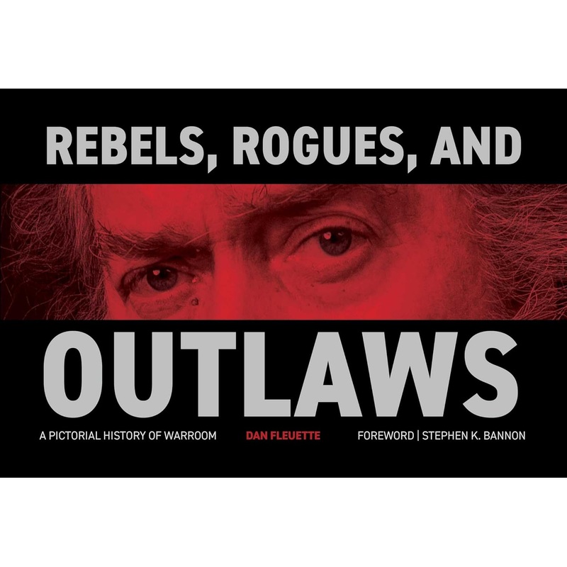 Rebels, Rogues, and Outlaws: A Pictorial History of Warroom Hardcover