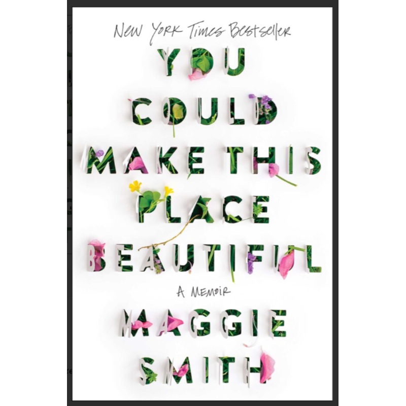 You Could Make This Place Beautiful by Maggie Smith