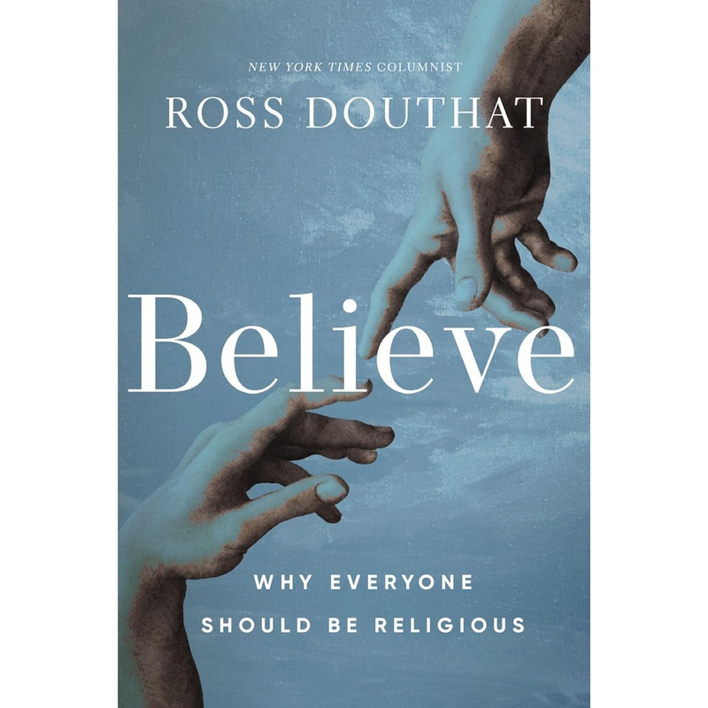 Believe: Why Everyone Should Be Religious Hardcover