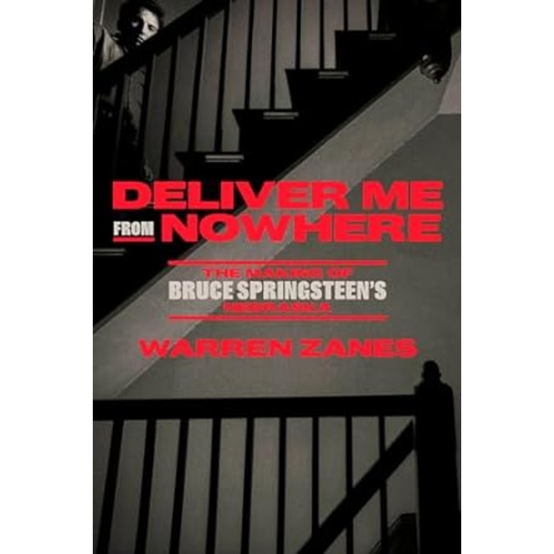 Deliver Me from Nowhere: The Making of Bruce Springsteen’s Nebraska