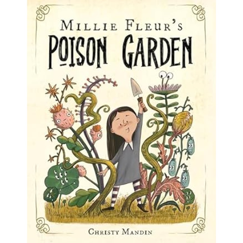 Millie Fleur’s Poison Garden by Christy Mandin