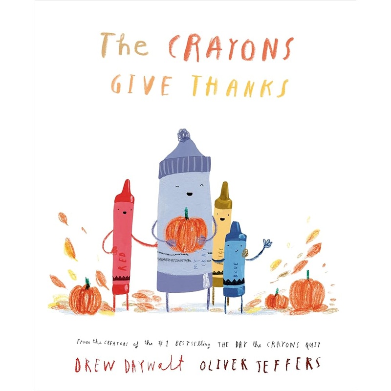 The Crayons Give Thanks by Drew Daywalt;, Oliver Jeffers
