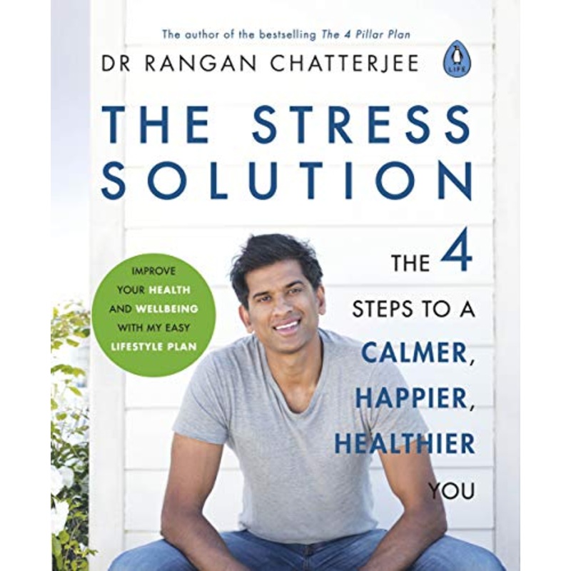 The Stress Solution Book by Dr Rangan Chatterjee | Wellness Guide with 4 Steps to Reset Mind, Body & Purpose  Self-Help, Mental Health & Life Balance