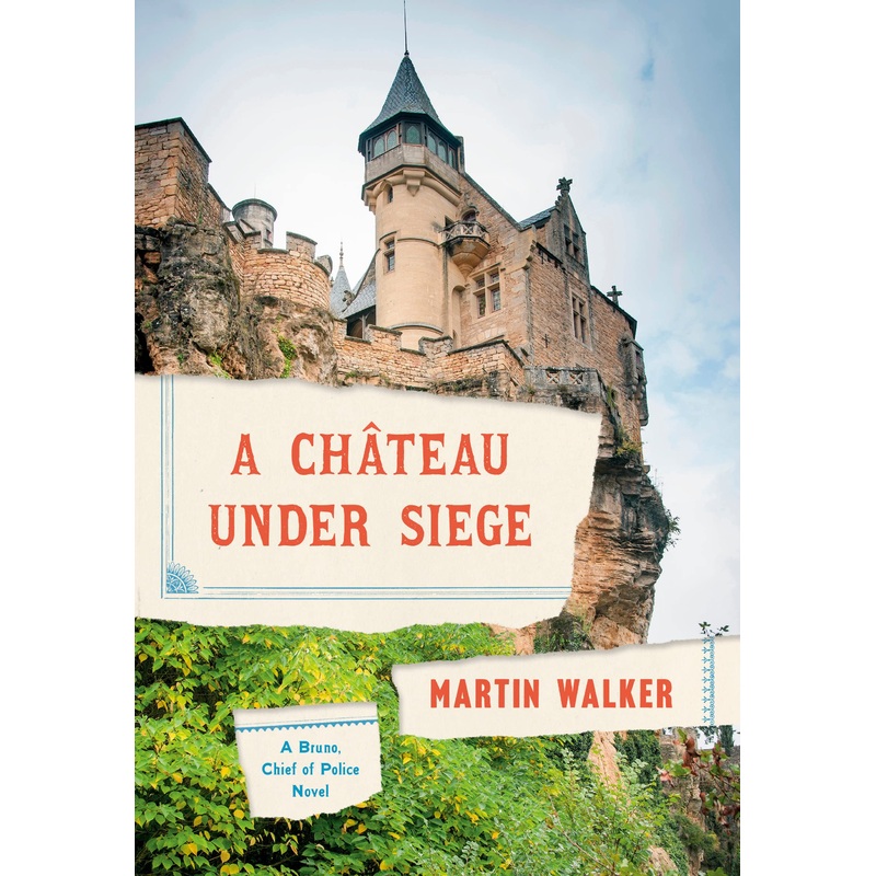 A Chateau Under Siege: A Bruno, Chief of Police Novel Hardcover