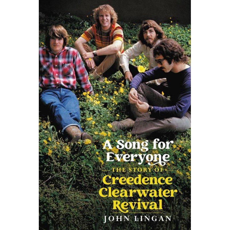 A Song For Everyone: The Story of Creedence Clearwater Revival Hardcover