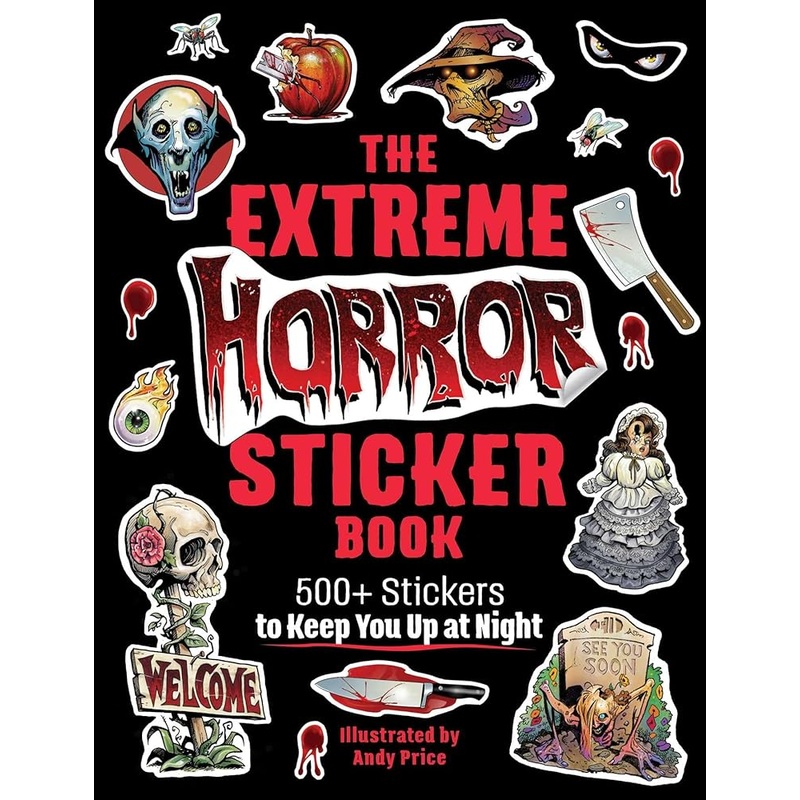 The Extreme Horror Sticker Book: 500+ Stickers to Keep You Up at Night