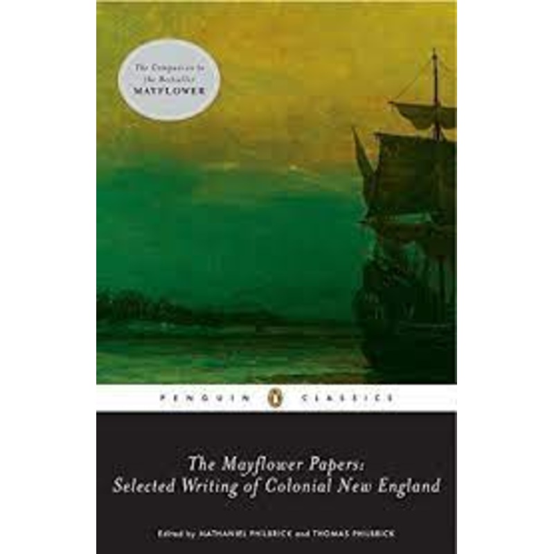 The Mayflower Papers: Selected Writings of Colonial New England