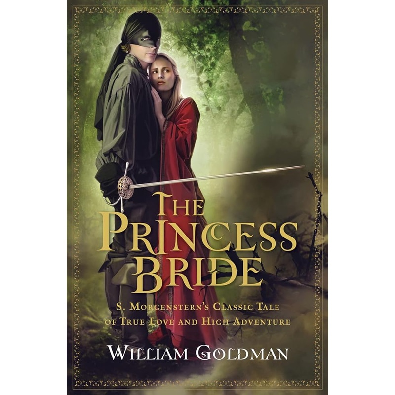 The Princess Bride: S. Morgenstern’s Classic Tale of True Love and High Adventure