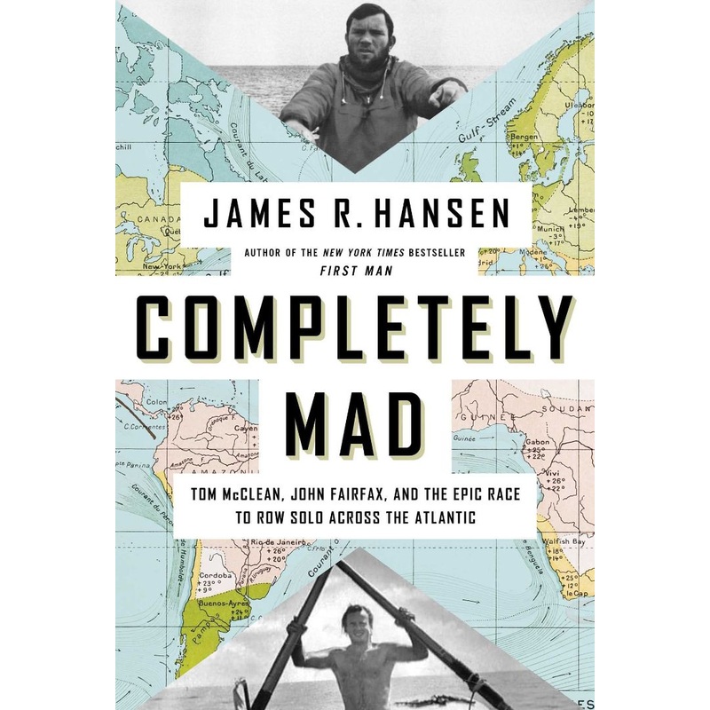 Completely Mad: Tom McClean, John Fairfax, and the Epic Race to Row Solo Across the Atlantic Hardcover