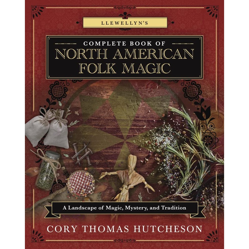 Llewellyn’s Complete Book of North American Folk Magic