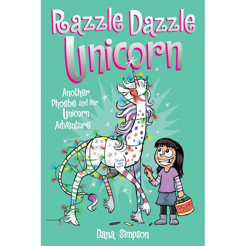 Razzle Dazzle Unicorn (Phoebe and Her Unicorn Series Book 4)