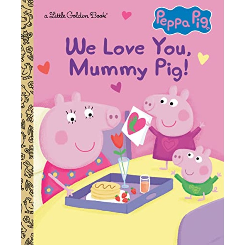 We Love You, Mummy Pig! (Peppa Pig) (Little Golden Book)